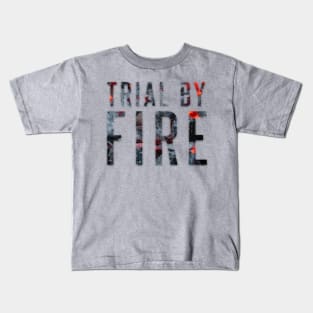 Trial By Fire Kids T-Shirt